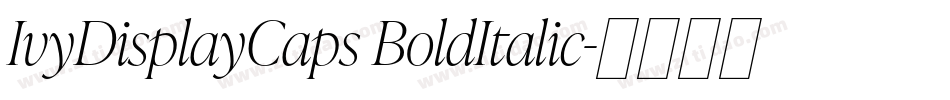 IvyDisplayCaps BoldItalic字体转换